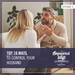 003: Top 10 Ways to Control Your Husband