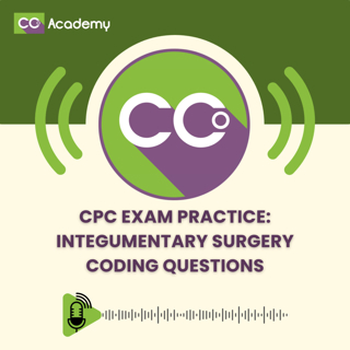 CPC Exam Practice: Integumentary Surgery Coding Questions