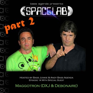 Spacelab Ep 14 (Part 2) with Maggotron (DXJ and Debonaire)