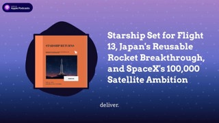 Starship Set for Flight 13, Japan’s Reusable Rocket Breakthrough, and SpaceX’s 100,000 Satellite...