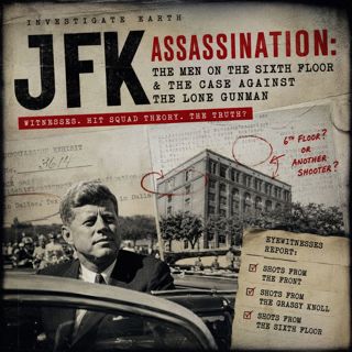JFK Assassination | The Men on the Sixth Floor & The Case Against the Lone Gunman