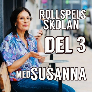 Avsnitt 5 - Rollspels-skolan med Susanna - Del 3