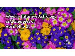 Weekly Intuitive Astrology and Energies of April 14 to 21