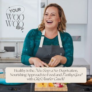 Healthy is the New Sexy: a No-Deprivation, Nourishing Approach to Food and Feeling Good with Chef Amber Caudle