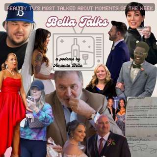 bella talks...LOVE IS BLIND FINALE, KARDASHIANS PREMIERE, MAFS MOVES TO PEACOCK, RHOSLC BROWNYN FRAUD AND TODD,