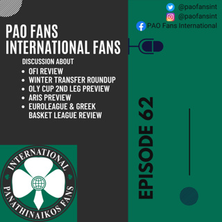 PAO Fans International Ep 62 - Come from behind Victory, Winter transfers, upcoming previews & basket