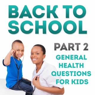 Back To School Part 2 - General Health Questions For Kids With Dr. Yashica Seymour