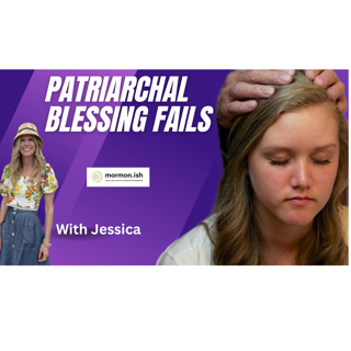 Ep259: Patriarchal Blessing Fails