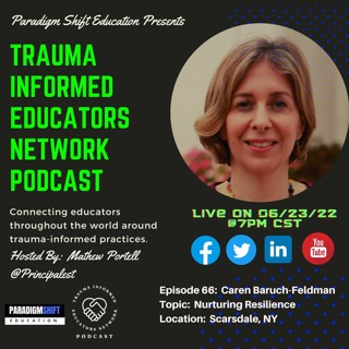 Episode #66: Dr. Caren Baruch-Feldman - Trauma Informed Educators Network Podcast