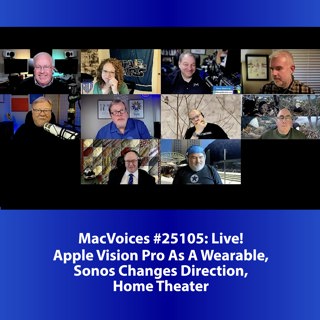 MacVoices #25105: Live! - Apple Vision Pro As A Wearable, Sonos Changes Direction, Home Theater