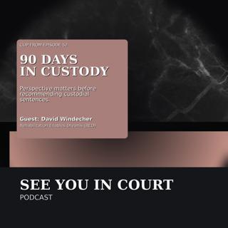 90 Days in Custody: The Perspective Missing From Sentencing Recommendations