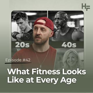Ep 42 - What Fitness Looks Like at Every Age