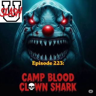 Episode 223: Camp Blood, Clown Shark