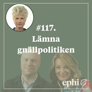 117. Lämna gnällpolitiken