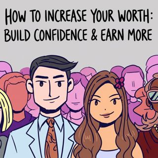 How to Increase Your Worth: Build Confidence & Earn More