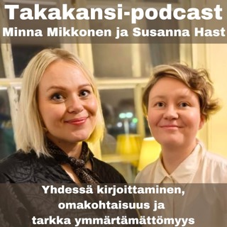 Minna Mikkonen ja Susanna Hast - Yhdessä kirjoittaminen, omakohtaisuus ja tarkka ymmärtämättömyys