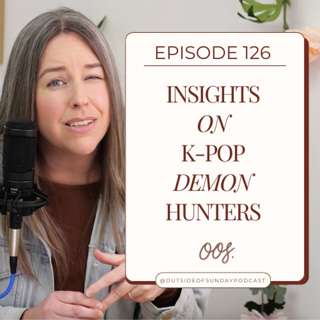 Episode 126: Insights on K-Pop Demon Hunters