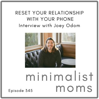 Reset Your Relationship with Your Phone | Joey Odom (EP345)