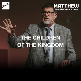 Matthew 18:1-9 - The Children Of The Kingdom