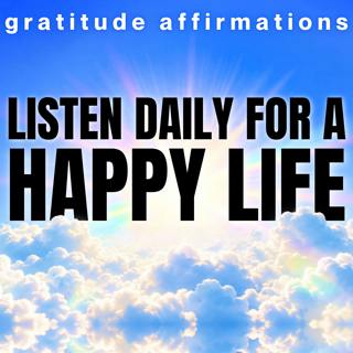 WARNING: These Gratitude Affirmations Will Make You Wildly Happy (Listen Every Day)