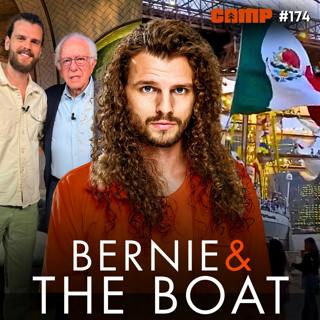 Bernie Podcast Reaction & The Mexican Ship Wreck | Camp #174