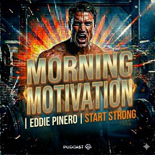 Morning Motivation by Eddie Pinero | Start Strong