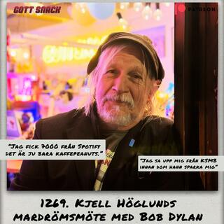 1269. DEL 2: Stefan Sundström om Kjell Höglunds mardrömsmöte med Bob Dylan