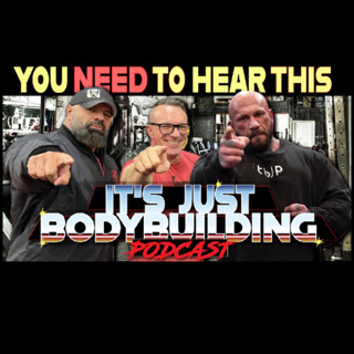 It's Just Bodybuilding 342 Train Hard, Stay Honest, Grow Freaky