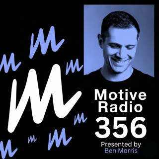 Episode 356: Motive Radio 356 — Presented by Ben Morris
