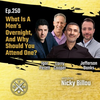 EP250: What Is A Men's Overnight, And Why Should You Attend One