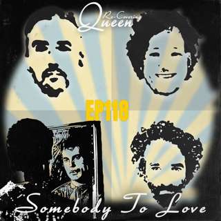Ep 118 : Somebody To Love