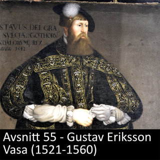 55. Gustav Eriksson Vasa - (1521-1560)