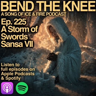 Ep. 225: - Sansa VII | A Storm of Swords | "I've only loved one woman"