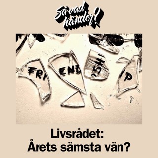 Livsrådet: Årets sämsta vän?