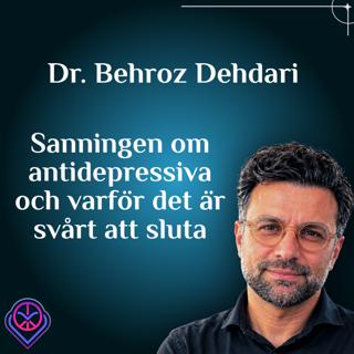 Sanningen om antidepressiva och varför det är svårt att sluta - Behroz Dehdari