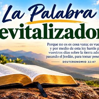 La Palabra revitalizadora. Devocional 09-25-2026