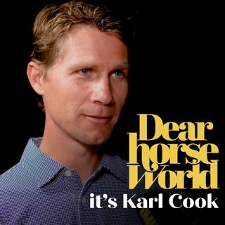 Dear Horse World, It's Karl Cook: From Olympic Athlete to Mad Scientist in the Saddle (Sponsored by Connaway & Associates)