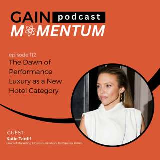 The Dawn of Performance Luxury as a New Hotel Category | with Katie Tardif