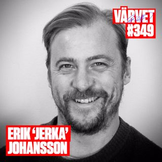#349: Erik ”Jerka” Johansson