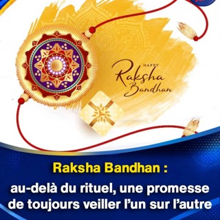 Raksha Bandhan : au-delà du rituel, une promesse de toujours veiller l’un sur l’autre