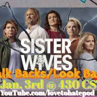 Sister Wives "filler" episodes that turned our to be LITTTT! (Talk Backs and Look Backs)