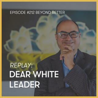 212. Dear White Leader (replay)