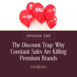 The Discount Trap: Why Constant Sales Are Killing Premium Brands