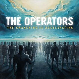 The Operators - The Awakening is Accelerating