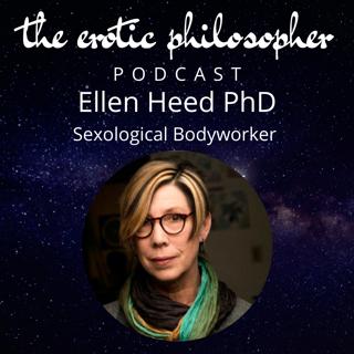 The Body, Somatic Arousal, The Nervous System & Sex with Ellen Heed PhD