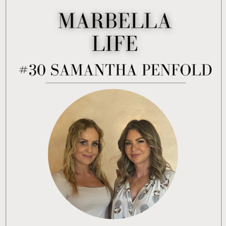 #30 Samantha Penfold - The Woman Behind Marbella’s Favorite Healthy Restaurants