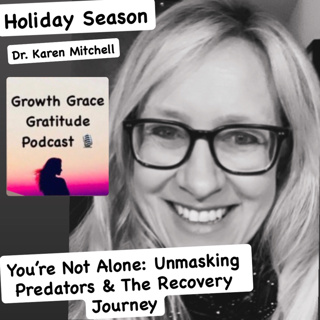 Holiday Season: You’re Not Alone -Unmasking Predators & The Recovery Journey with Dr. Karen Mitchell