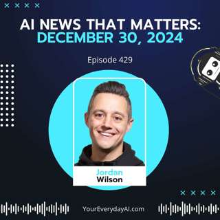 EP 429: AI News That Matters - December 30th, 2024