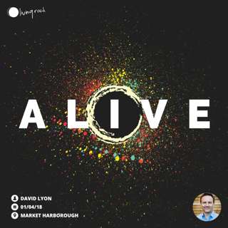 ALIVE! | David Lyon | 01/04/18 | Market Harborough
