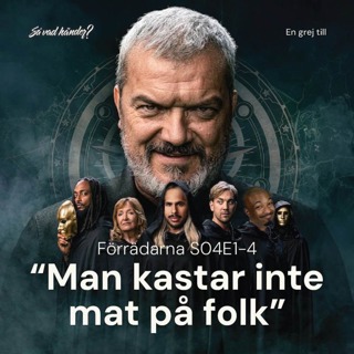 En grej till: Förrädarna s04e1-4 – ”Man kastar inte mat på folk”